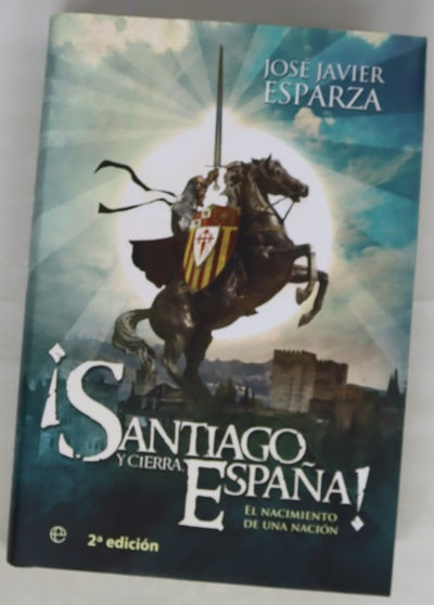 ¡Santiago y cierra, España! : el nacimiento de una nación