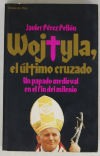 Wojtyla, el último cruzado un papado medieval en el fin del milenio