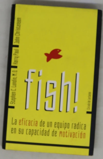 Fish! la eficacia de un equipo radica en su capacidad de motivación