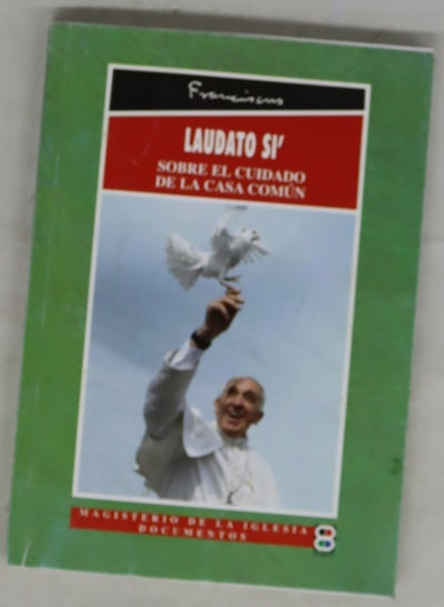 Laudato si' del santo padre Francisco sobre el cuidado de la casa común