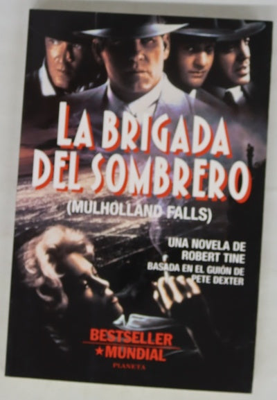 La brigada del sombrero = (Mulholland falls) : una novela de Robert Tine ; basada en el guión de Peter Dexter
