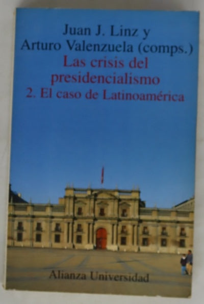 La crisis del presidencialismo, tomo 2: El caso de Latinoamérica