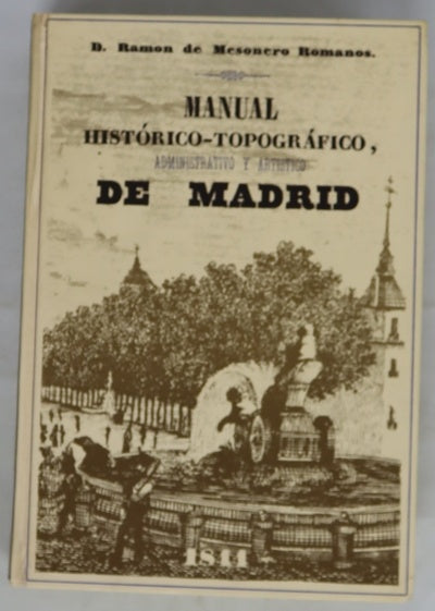 Manual histórico-topográfico, administrativo y artístico de Madrid