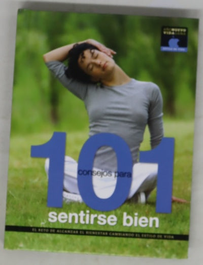 101 consejos para sentirse bien el reto de alcanzar el bienestar cambiando el estilo de vida
