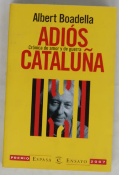 Adiós Cataluña crónica de amor y de guerra