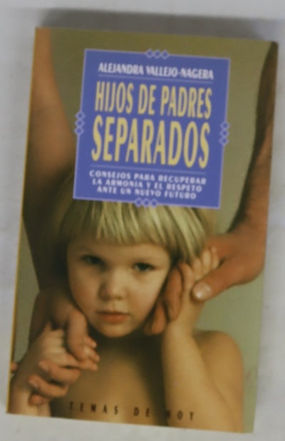 Hijos de padres separados consejos para ecuperar la armonía y el respeto ante un nuevo futuro