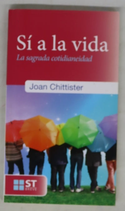 Sí a la vida : la sagrada cotidianeidad