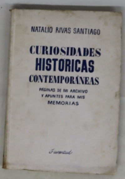 Curiosidades históricas contemporáneas (páginas d emi archivo y apuntes para mis memorias)