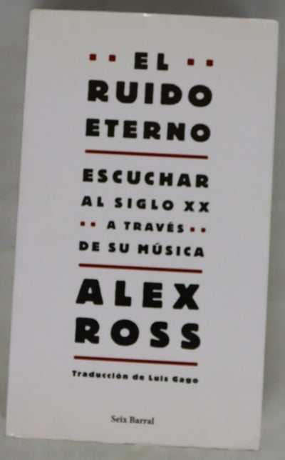 El ruido eterno escuchar al siglo XX a través de su música
