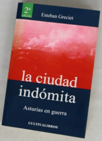 La ciudad indómita. Asturias en guerra