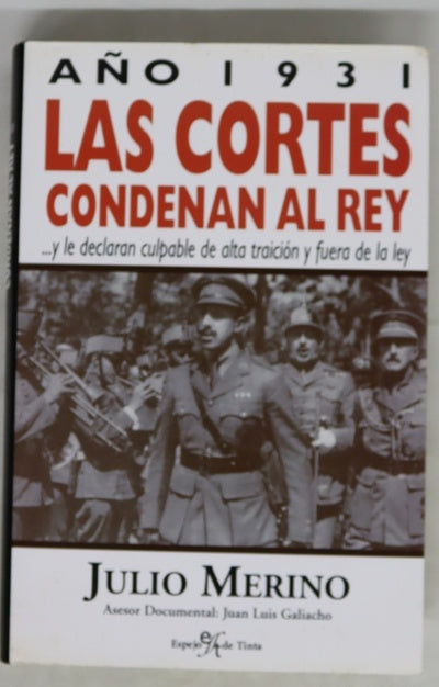 1931, las Cortes condenan al Rey --y le declaran culpable de alta traición y fuera de la ley