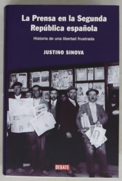 La prensa en la Segunda República española historia de una libertad frustrada