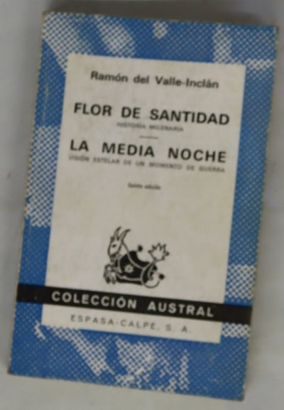 Flor de santidad : historia milenaria ; La media noche : visión estelar de un momento de guerra