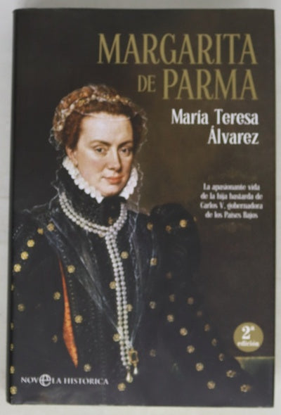 Margarita de Parma : la apasionante vida de la hija bastarda de Carlos V, gobernadora de los Países Bajos