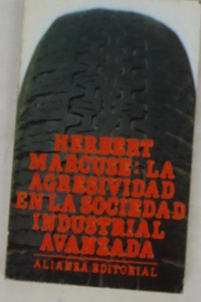 La agresividad en la sociedad industrial avanzada y otros ensayos