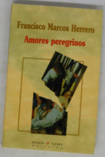 Amores peregrinos fábula de obsesiones, agravios del poder y servidumbres