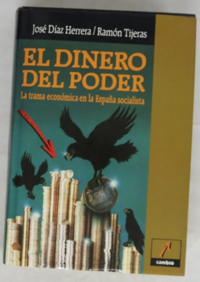 El dinero del poder la trama económica en la España socialista