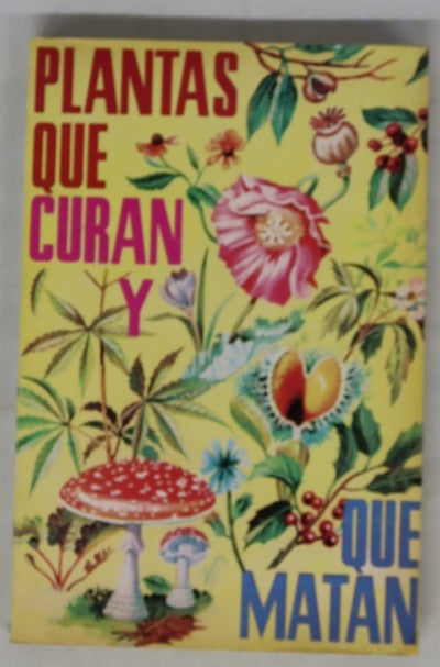 Plantas que curan y plantas que matan : tratado teorico-práctico de botánica medicinal para la curación de todas las enfermedades