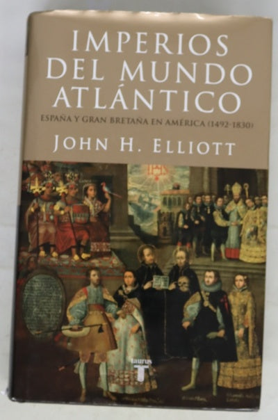 Imperios del mundo atlántico España y Gran Bretaña en América (1492-1830)