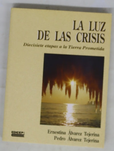 La luz de las crisis diecisiete etapas a la Tierra Prometida