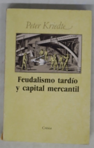 Feudalismo tardío y capital mercantil líneas maestras de la historia económica europea desde el siglo XVI hasta finales del XVIII