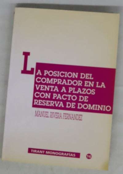 La posición del comprador en la venta a plazos con pacto de reserva de dominio Manuel Rivera Fernández