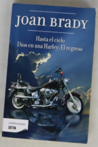 Hasta el cielo ; Dios en una Harley, el regreso