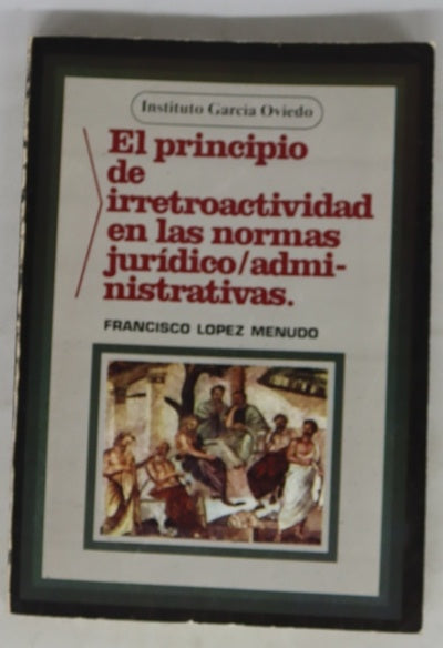 El principio de irretroactividad en las normas jurídico-administrativas