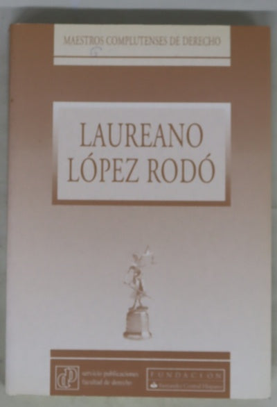 Maestros Complutenses del Derecho: Laureano López Rodó 