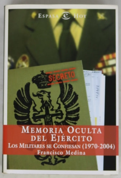 Memoria oculta del Ejército los militares se confiesan : (1970-2004)