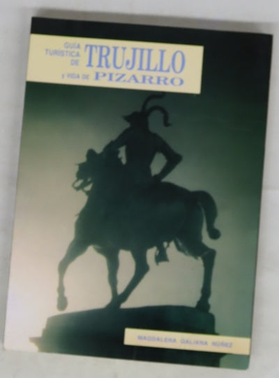 Guía turística de Trujillo y vida de Pizarro
