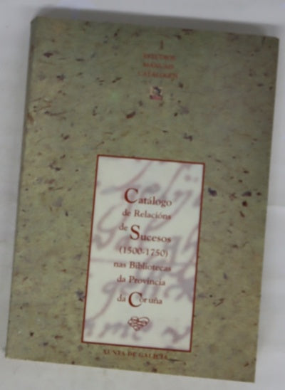 Catálogo de relacións de sucesos (1500-1750) nas bibliotecas da provincia da Coruña