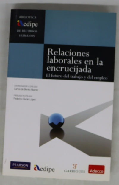 Relaciones laborales en la encrucijada. EL futuro del trabajo y del empleo