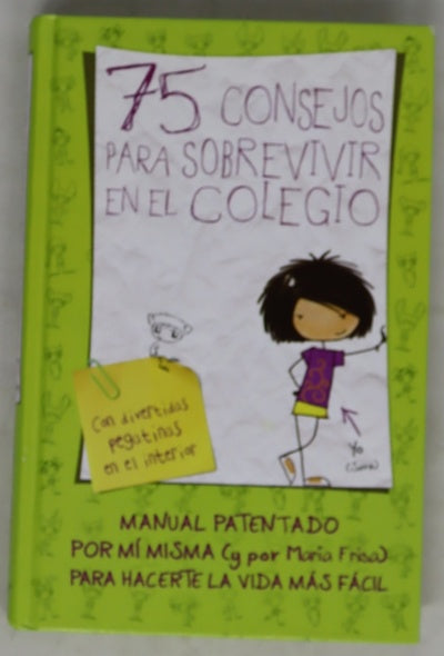 75 consejos para sobrevivir en el colegio : manual patentado por mí misma para hacerte la vida más fácil
