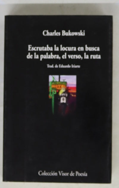 Escrutaba la locura en busca de la palabra, el verso, la ruta nuevos poemas