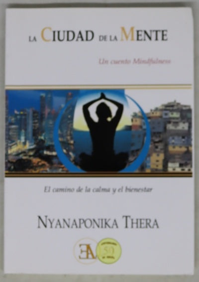 La ciudad de la mente : el camino de la calma y el bienestar : (un cuento mindfulness para nuestros días, seguido de oportunas directrices)