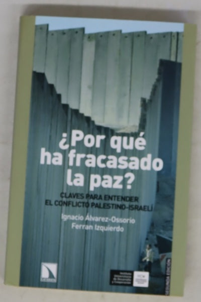 ¿Por qué ha fracasado la paz? claves para entender el conflicto palestino-israelí