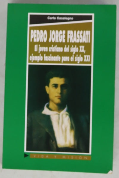 Pedro Jorge Frassati el joven cristiano del siglo XX, ejemplo fascinante para el siglo XXI