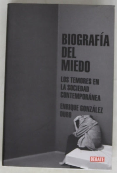 Biografía del miedo : los temores en la sociedad contemporánea
