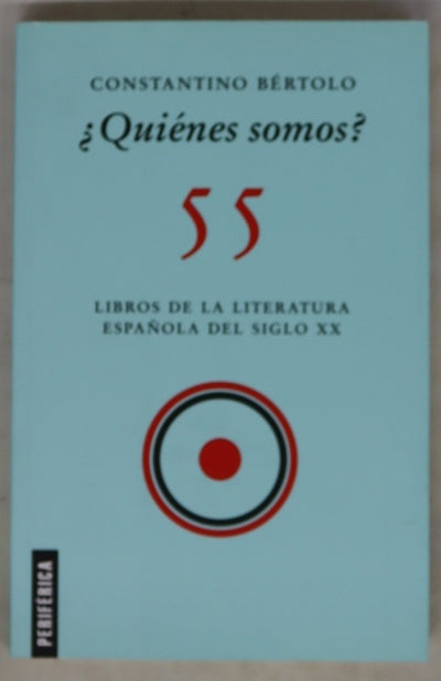 ¿Quiénes somos? : 55 libros de la literatura española del siglo XX