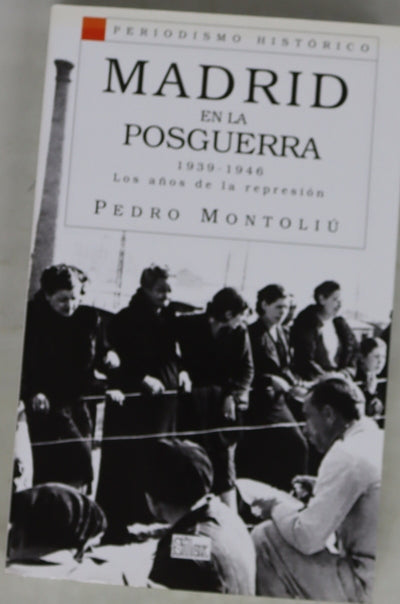 Madrid en la posguerra : 1939-1946, los años de la represión