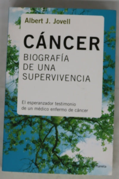 Cáncer, biografía de una supervivencia el esperanzador testimonio de un médico enfermo de cáncer