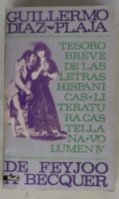 Tesoro breve de las letras hispánicas. Serie castellana IV: De Feijoo a Becquer