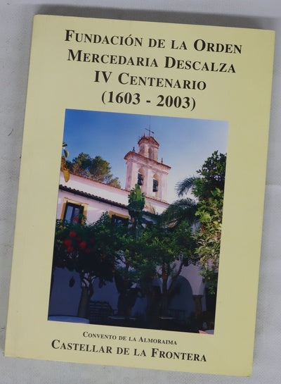 Fundación de la Orden Mercedaria Descalza y del Convento de la Almoraima IV Centenario (1603-2003)