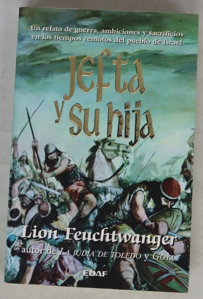 La hija de Jefté un relato de guerra, ambiciones y sacrificios en los tiempos remotos del pueblo de Israel