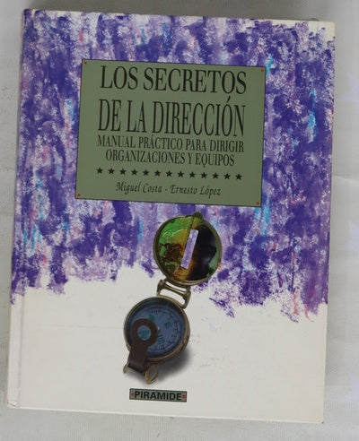 Los secretos de la dirección manual práctico para dirigir organizaciones y equipos
