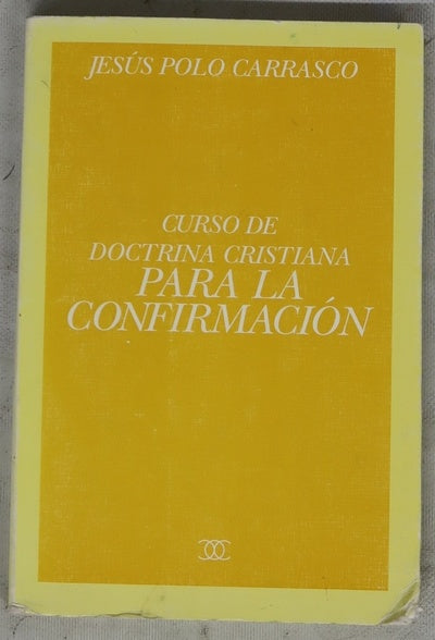 Curso de doctrina cristiana para la Confirmación y para personas mayores