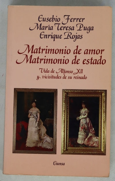 Matrimonio de amor, matrimonio de estado vida de Alfonso XII y vicisitudes de su reinado
