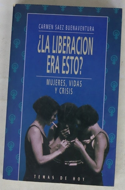 ¿La liberación era esto? mujeres, vidas y crisis