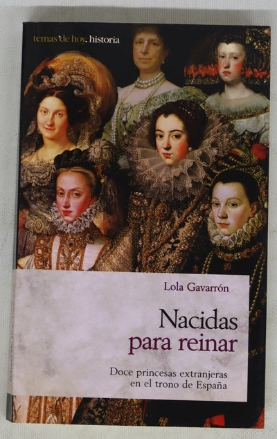 Nacidas para reinar doce princesas extranjeras en el trono de España